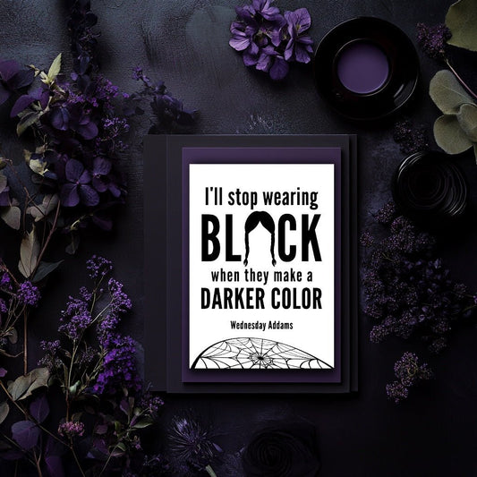 Affiche & Carte Wednesday Addams – Citation gothique “I’ll stop wearing black” - La Papet' Littéraire